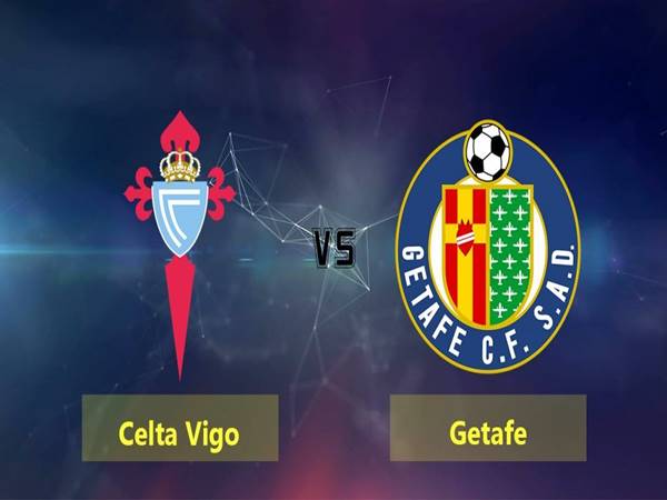 dự đoán Celta Vigo vs Getafe, 01h00 ngày 13/5