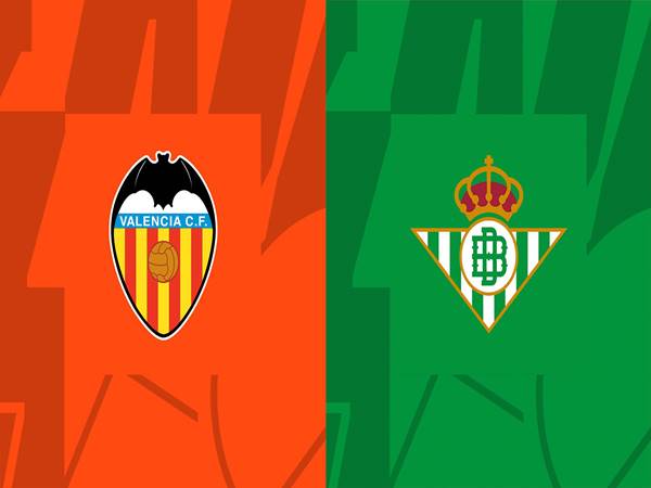 Soi kèo Châu Á Valencia vs Real Betis, 02h00 ngày 11/11