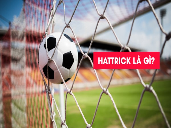 Hat Trick là gì? TOP cầu thủ có nhiều Hat Trick nhất