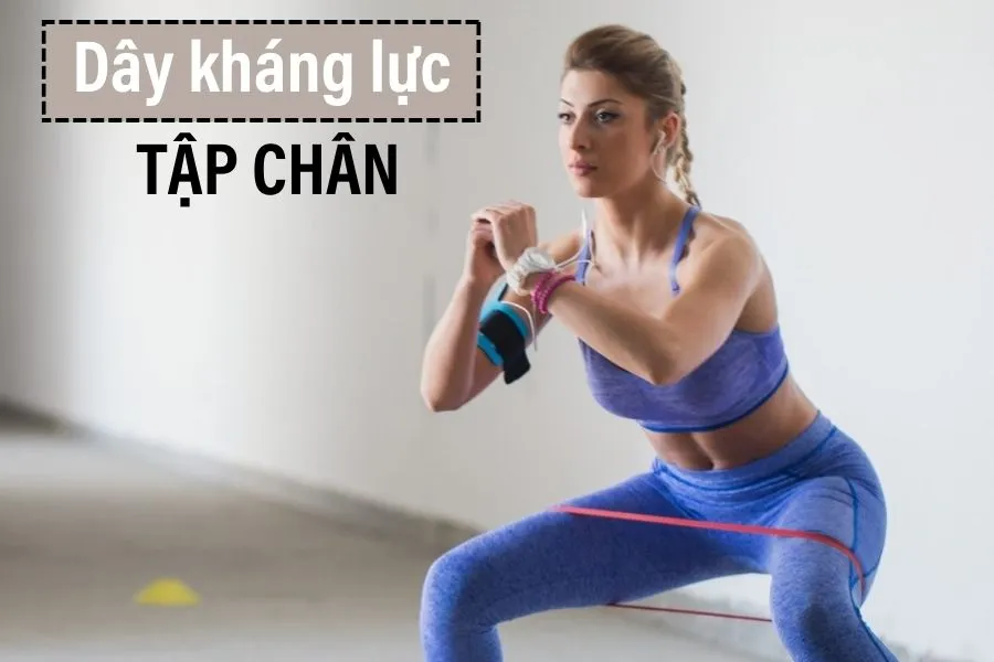 Dây kháng lực tập chân: Bài tập cho đôi chân của bạn