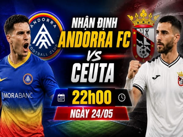 Nhận định chuyên gia Andorra FC vs Ceuta 22h00 hôm nay