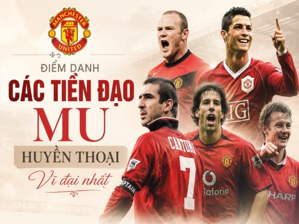 Điểm danh các tiền đạo MU huyền thoại vĩ đại lịch sử Điểm danh các tiền đạo MU huyền thoại vĩ đại lịch sử